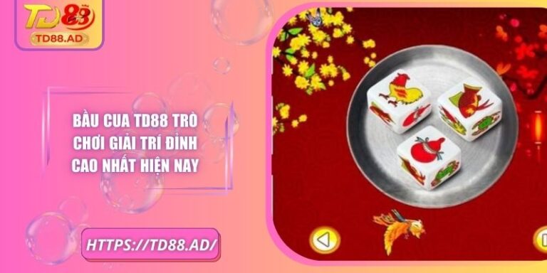 Bầu Cua TD88 Trò Chơi Giải Trí Đỉnh Cao Nhất Hiện Nay 6 Bầu Cua TD88 Trò Chơi Giải Trí Đỉnh Cao Nhất Hiện Nay